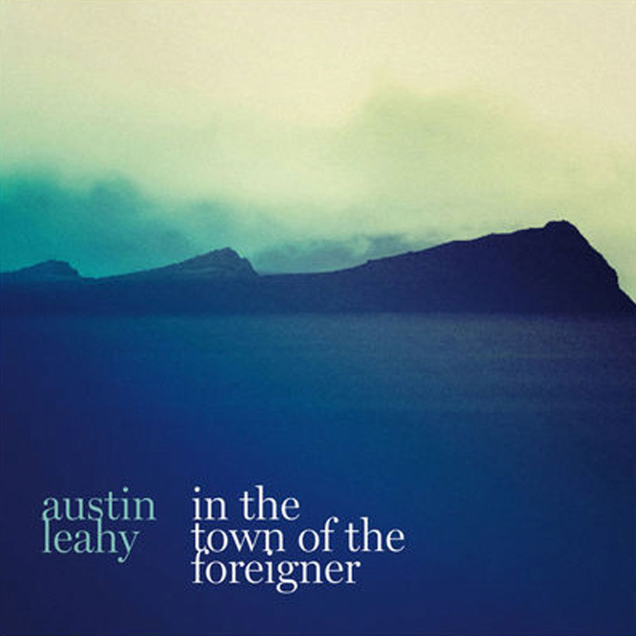 Austin Leahy – In The Town Of The Foreigner