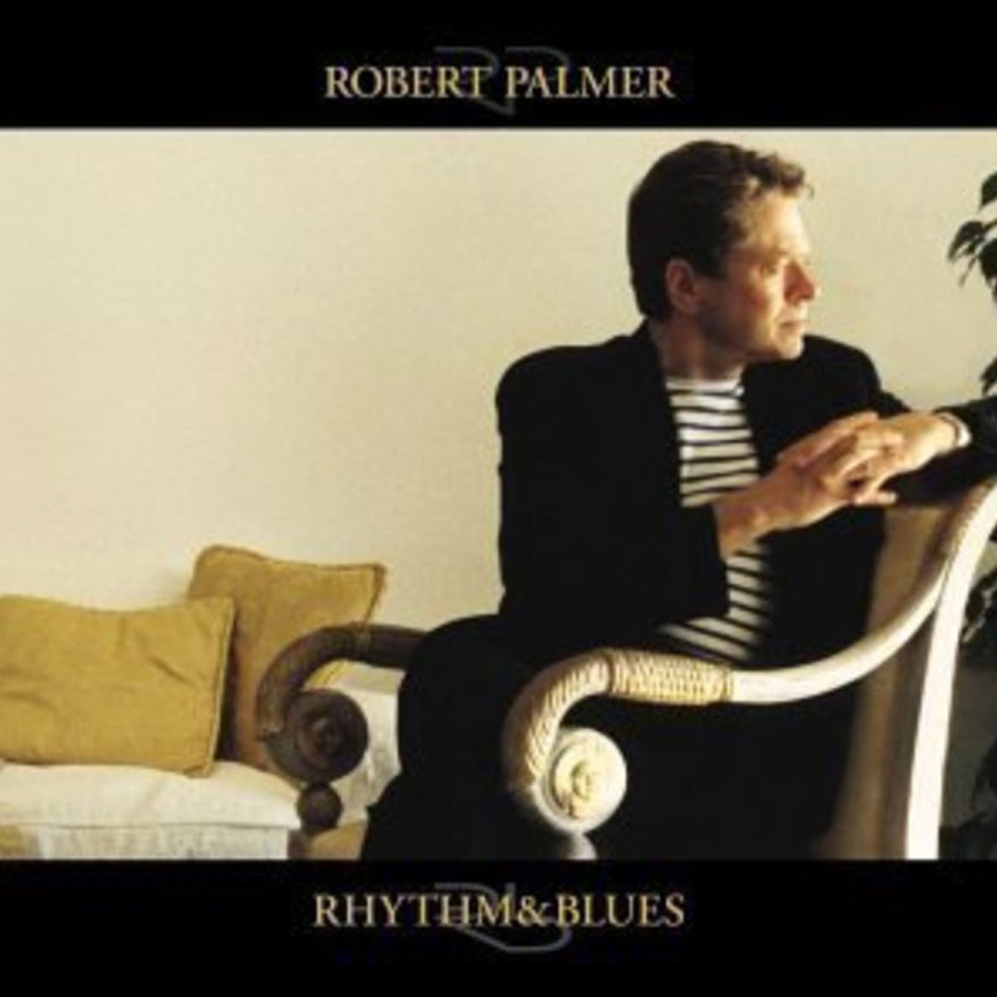 Robert Palmer – Rhythm & Blues